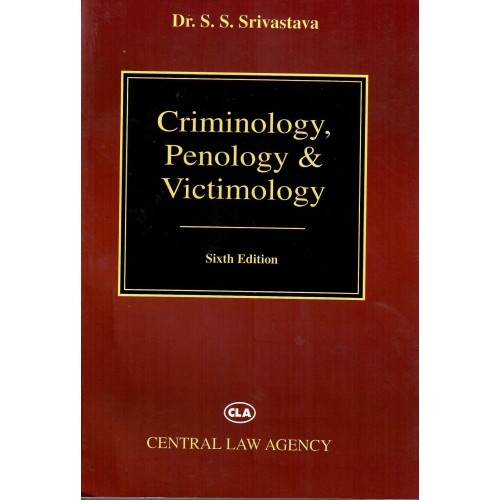 Central Law Agency's Criminology, Penology & Victimology by Dr. S.S Srivastava